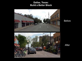 Dallas, Texas: 
Build a Better Block 
Before 
After 
 