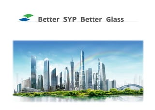Better SYP Better Glass
 