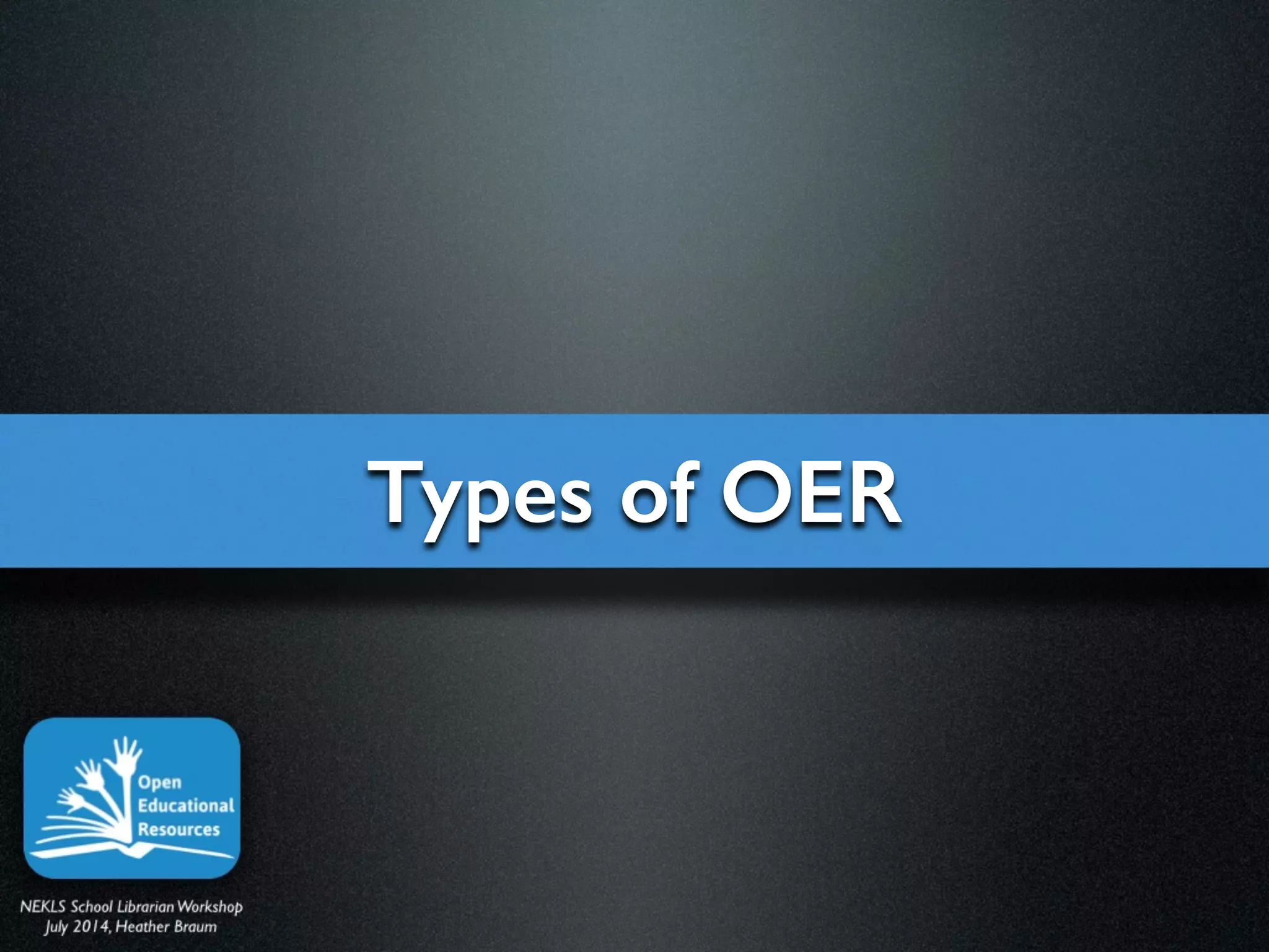 Types of OER
 