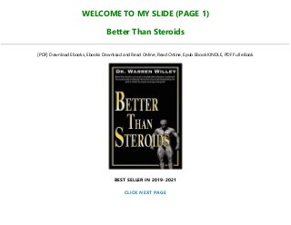 WELCOME TO MY SLIDE (PAGE 1)
Better Than Steroids
[PDF] Download Ebooks, Ebooks Download and Read Online, Read Online, Epub Ebook KINDLE, PDF Full eBook
BEST SELLER IN 2019-2021
CLICK NEXT PAGE
 