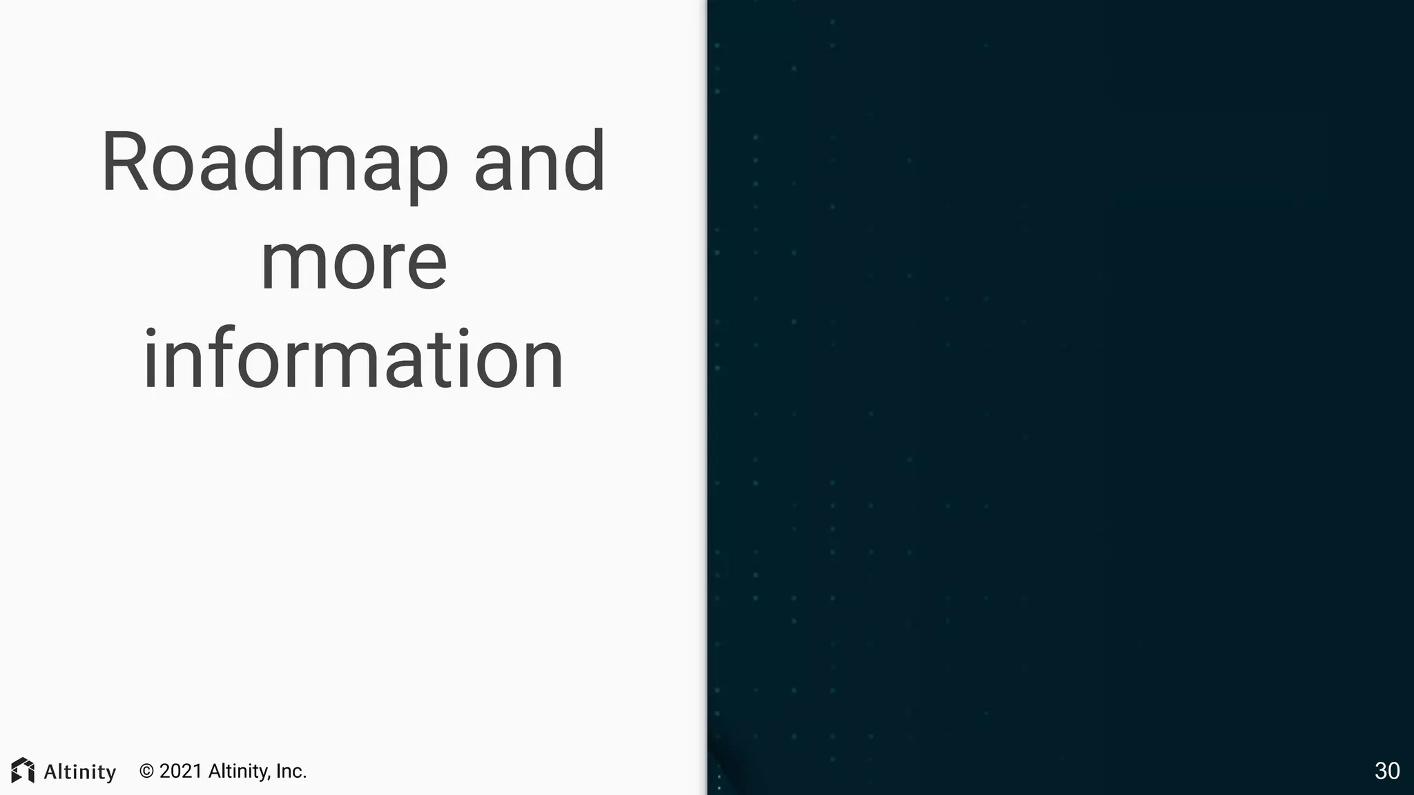 © 2021 Altinity, Inc. Roadmap and more information 30 