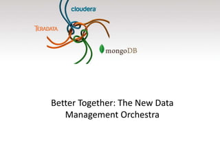 1 
Better Together: The New Data 
Management Orchestra 
 