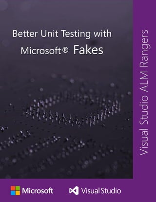 VisualStudioALMRangers
Better Unit Testing with
Microsoft® Fakes
 