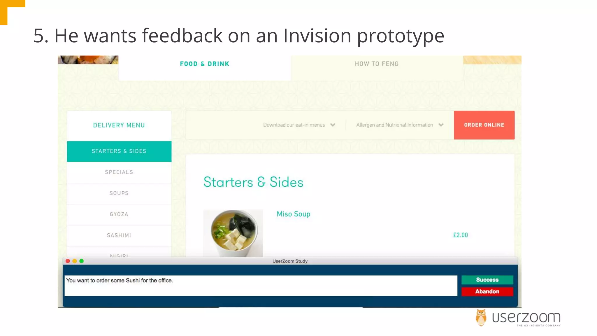 5. He wants feedback on an Invision prototype
 