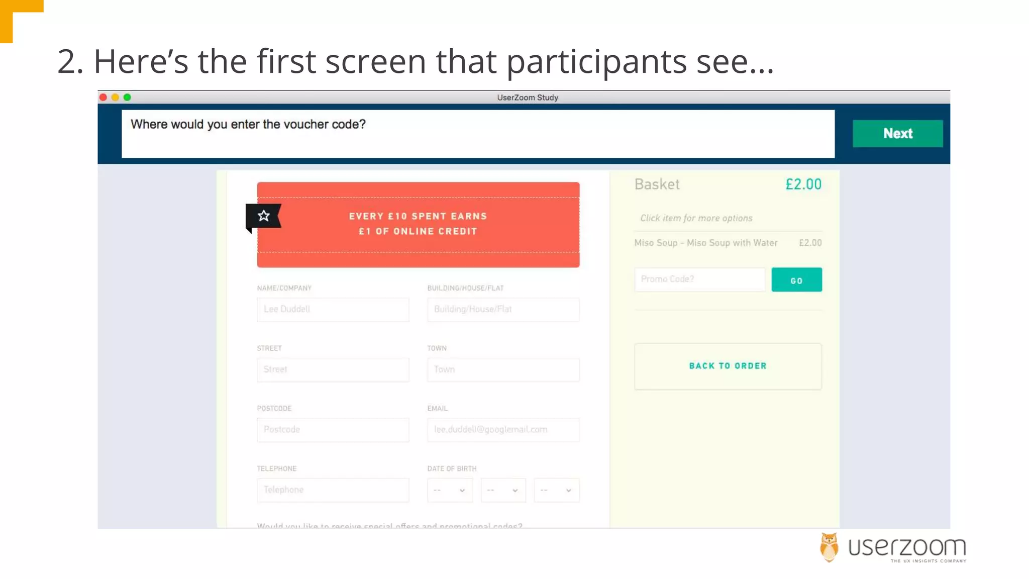2. Here’s the first screen that participants see...
 