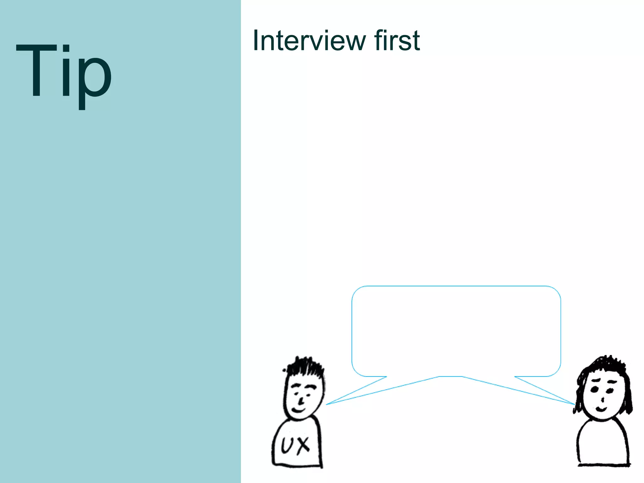 Interview first
Tip




                        41
 