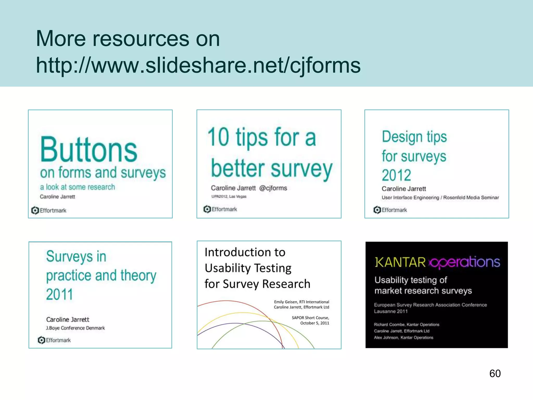 More resources on
http://www.slideshare.net/cjforms




                                    60
 