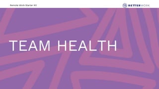 Remote Work Starter Kit
TEAM HEALTH
 