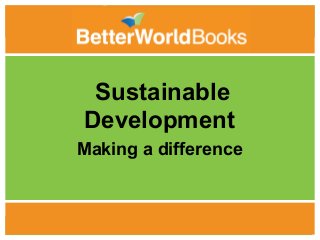 11
Sustainable
Development
Making a difference
 