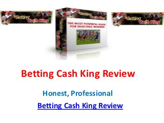 Betting Cash King Review
    Honest, Professional
   Betting Cash King Review
 