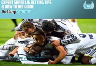 1
Turkish Süper Lig insight to improveTurkish Süper Lig insight to improve
your betting revenuesyour betting revenues
 