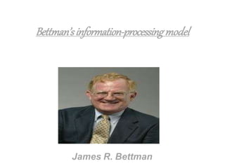 Bettman’sinformation-processingmodel
James R. Bettman
 