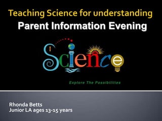 Parent Information Evening




Rhonda Betts
Junior LA ages 13-15 years
 