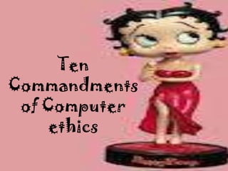 Ten
Commandments
 of Computer
     ethics
 