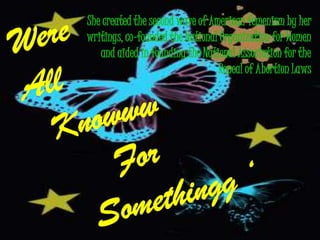 WereAllKnowww       ForSomethingg ‘She created the second wave of American femenism by her  writings, co-founded the National Organization for Women and aided in founding the National Association for the Repeal of Abortion Laws