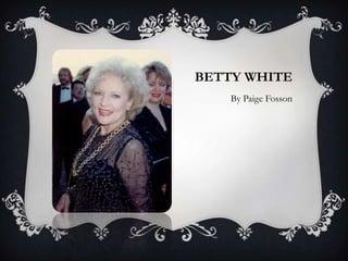 Betty White By Paige Fosson 