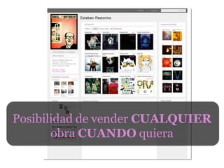 Posibilidad  de  vender  CUALQUIER
       obra  CUANDO quiera
 