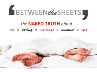 'Between the sheets' - The NAKED TRUTH about sex
