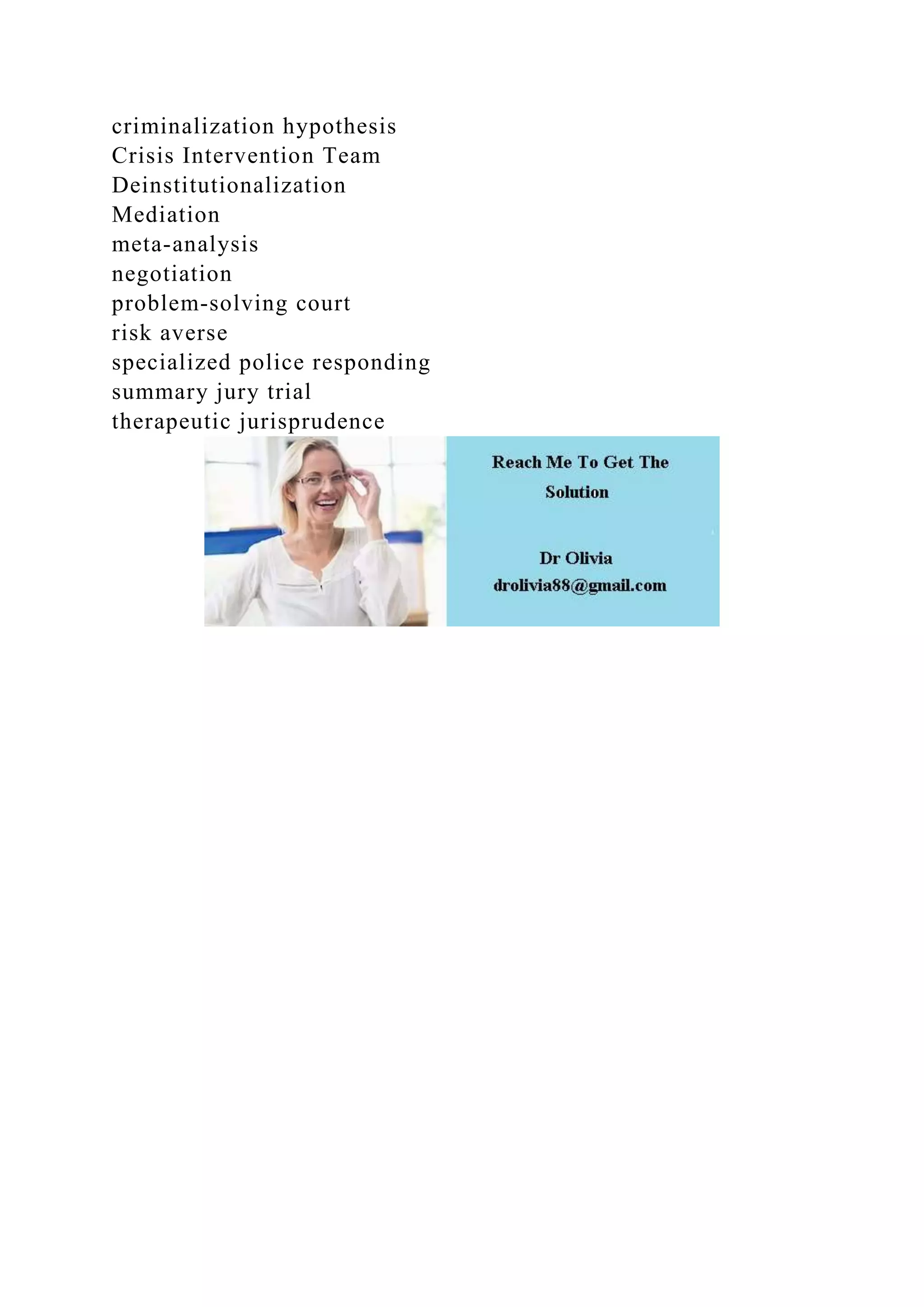 criminalization hypothesis
Crisis Intervention Team
Deinstitutionalization
Mediation
meta-analysis
negotiation
problem-solving court
risk averse
specialized police responding
summary jury trial
therapeutic jurisprudence
 