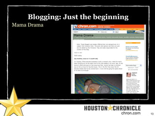 13chron.com
Blogging: Just the beginning
Mama Drama
 