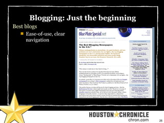 26chron.com
Blogging: Just the beginning
Best blogs

Ease-of-use, clear
navigation
 