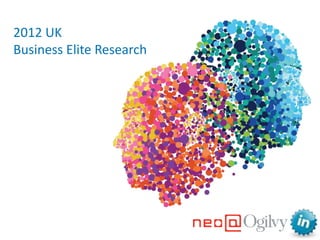 2012 UK
Business Elite Research
 