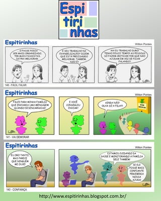 http://www.espitirinhas.blogspot.com.br/
 