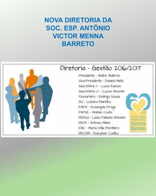 NOVA DIRETORIA DA
SOC. ESP. ANTÔNIO
VICTOR MENNA
BARRETO
 
