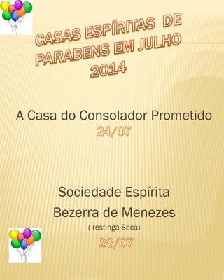 A Casa do Consolador Prometido
Sociedade Espírita
Bezerra de Menezes
( restinga Seca)
 