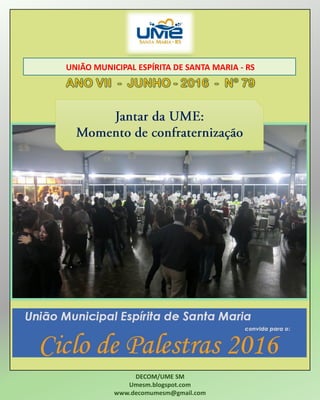 UNIÃO MUNICIPAL ESPÍRITA DE SANTA MARIA - RS
DECOM/UME SM
Umesm.blogspot.com
www.decomumesm@gmail.com
 