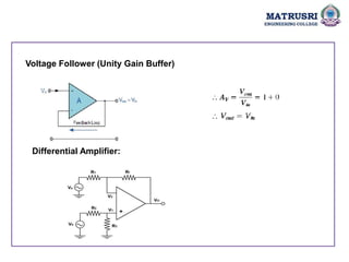 Voltage Follower (Unity Gain Buffer)
Differential Amplifier:
 