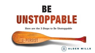 3 Steps to Be Unstoppable by Alden Mills