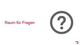 Raum für Fragen
 