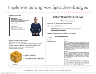 Implementierung von Sprachen-Badges 
Individueller 
Kompetenzzuwachs! 
Ilona Buchem / DeLFI 2014: / Freiburg, 16-09-2014 / CC BY-NC-SA 3.0 DE 
Tuesday, September 16, 14 
 