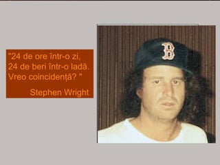 "24 de ore într-o zi,
24 de beri într-o ladă.
Vreo coincidenţă? "
Stephen Wright
 