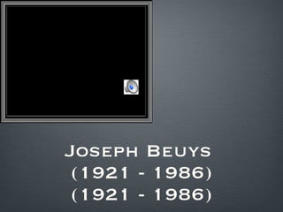 Joseph Beuys  (1921 - 1986) (1921 - 1986) 