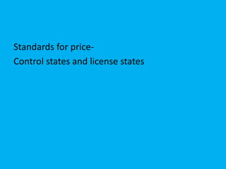 Standards for price-
Control states and license states
 