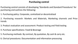 Purchasing control
Purchasing control consists of developing ‘Standards and Standard Procedures’ for
purchasing and outlin...