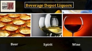 Beverage Depot Liquors
Beer WineSpirit
 