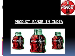 PRODUCT RANGE IN INDIA
 