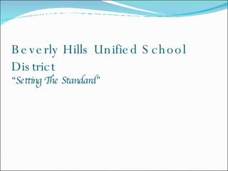 Beverly Hills Unified School District “Setting The Standard” 