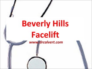 Beverly Hills Facelift www.drcalvert.com 