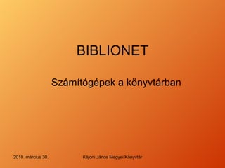 BIBLIONET Számítógépek a öԲⱹá 
