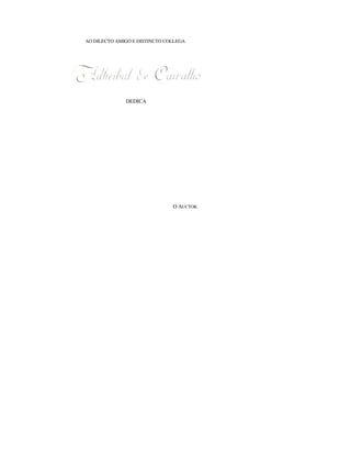 AO DILECTO AMIGO E DISTINCTO COLLEGA
DEDICA
O AUCTOR.
 