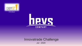 Innovatrade Challenge
Jul - 2020
introduz:
 