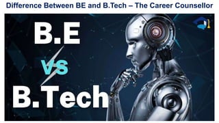 Difference Between BE and B.Tech – The Career Counsellor
 