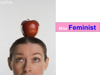 Miss  Feminist   