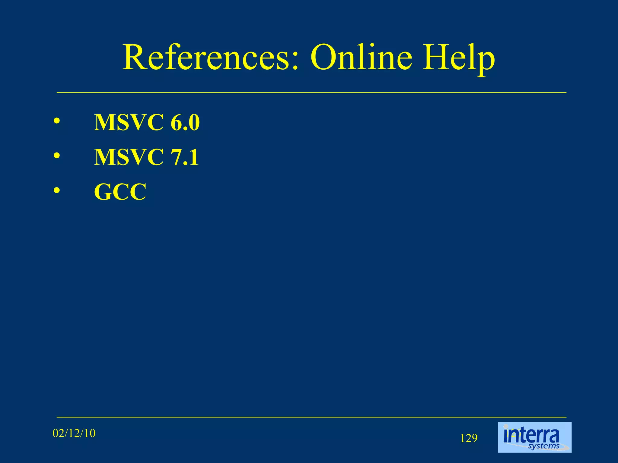 References: Online Help MSVC 6.0 MSVC 7.1 GCC 