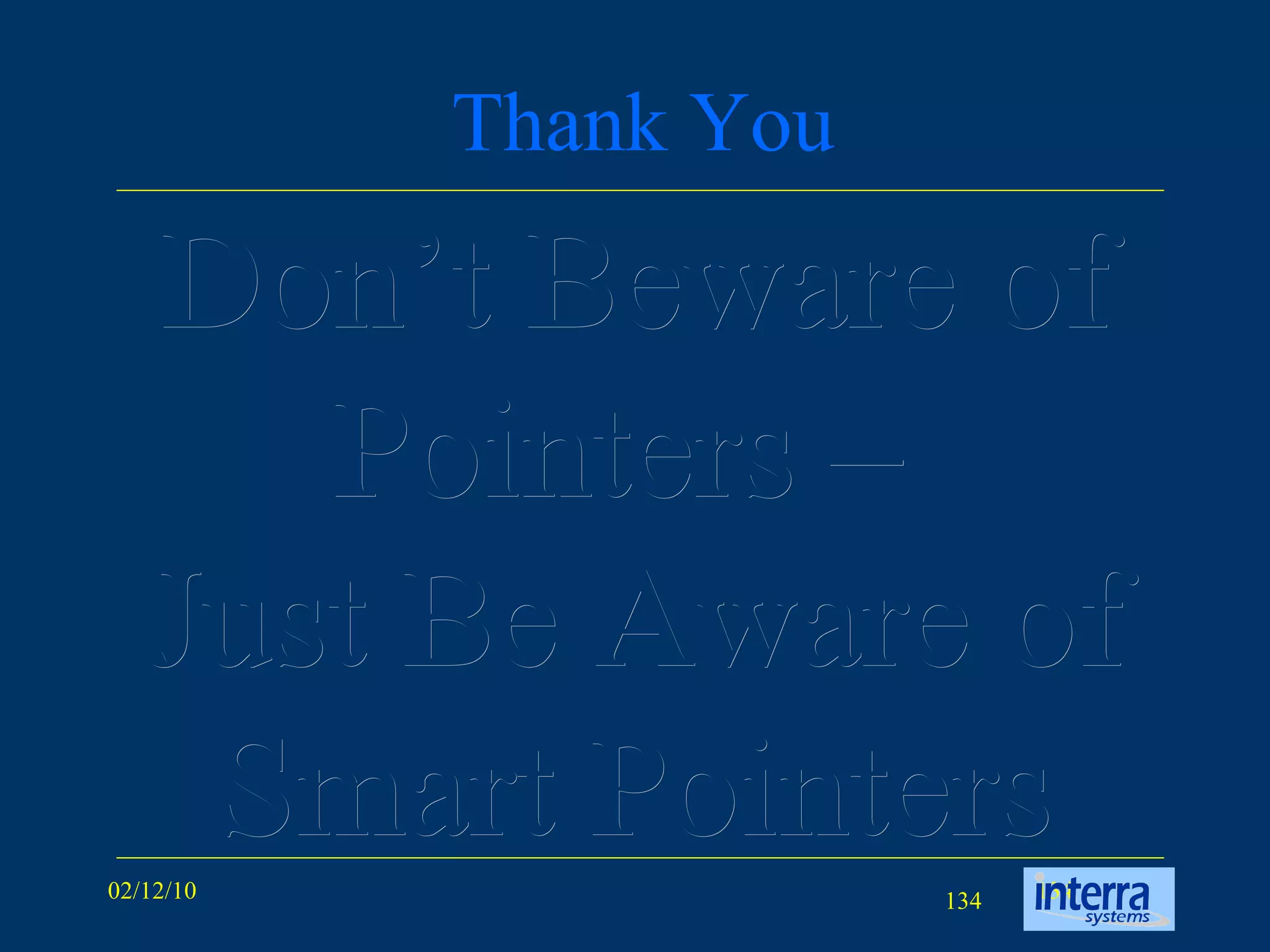 Thank You Don’t Beware of Pointers –  Just Be Aware of Smart Pointers 