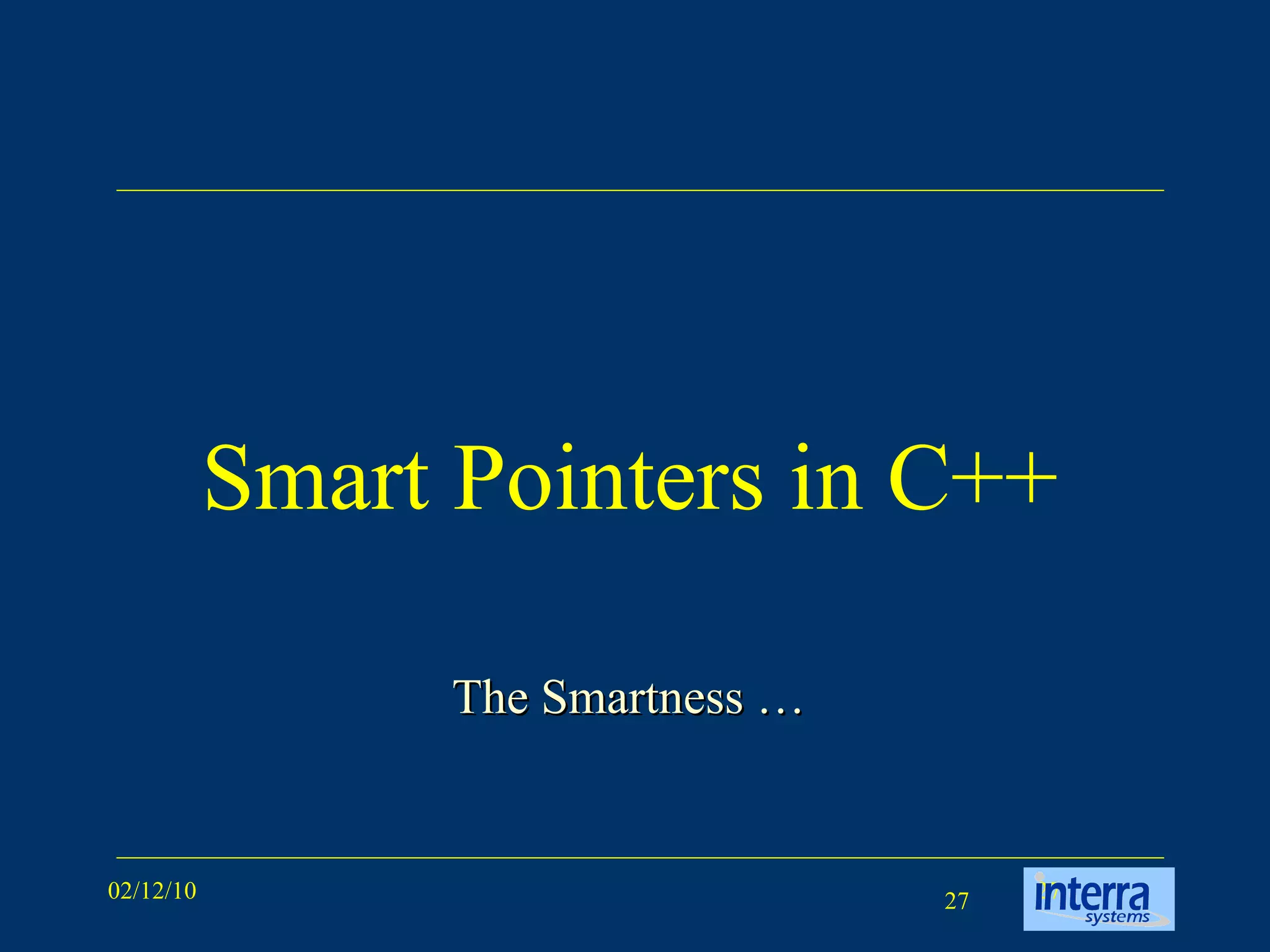 Smart Pointers in C++ The Smartness … 